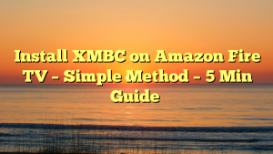 Install XMBC on Amazon Fire TV – Simple Method – 5 Min Guide