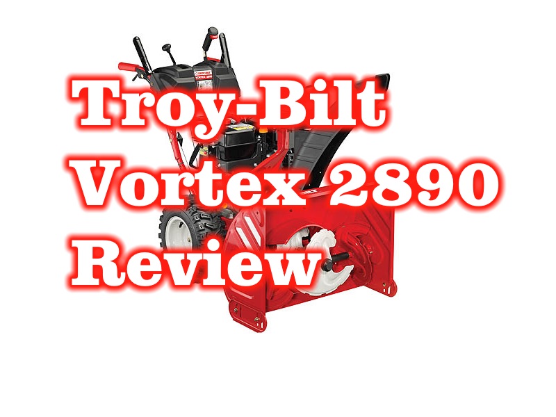 Vortex 2890 Snow Thrower Troy-Bilt – Review