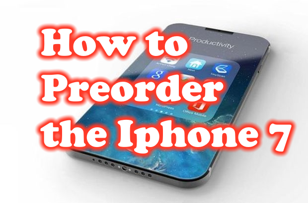 How to Preorder the Apple Iphone 7!