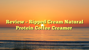 Review – Ripped Cream Natural Protein Coffee Creamer