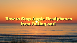 How to Stop Apple Headphones from Falling out!