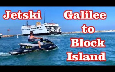 Take a Jetski from Galilee to Block Island , Rhode Island